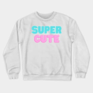 Super Cute Crewneck Sweatshirt